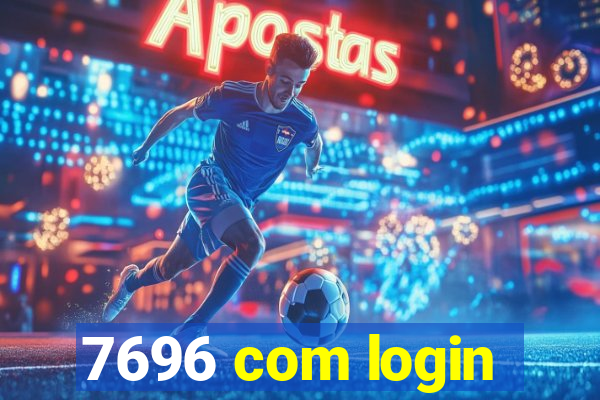 7696 com login